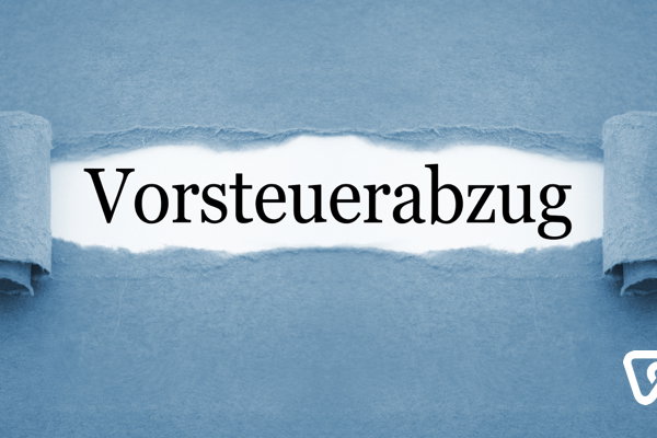 Mit dem Vorsteuerabzug Geld erstattet bekommen Mit dem Vorsteuerabzug Geld erstattet bekommen